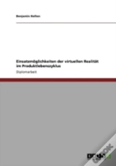 Einsatzmaã‚Â¶Glichkeiten Der Virtuellen Realitaã‚Â¤T Im Produktlebenszyklus