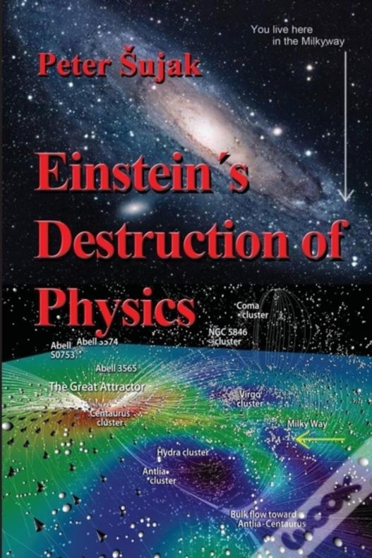 Einstein'S Destruction Of Physics