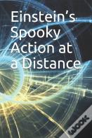 Einstein'S Spooky Action At A Distance