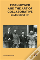 Eisenhower And The Art Of Collaborative Leadership