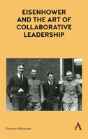 Eisenhower And The Art Of Collaborative Leadership - Preview