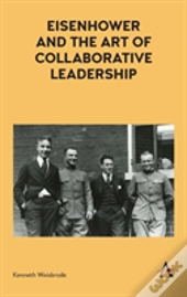 Eisenhower And The Art Of Collaborative Leadership