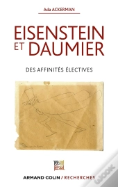 Eisenstein Et Daumier ; Des Affinités Électives