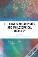 E.J. Loweâ€™S Metaphysics And Philosophical Theology