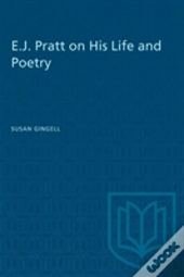E.J. Pratt On His Life And Poetry