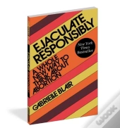 Ejaculate Responsibly