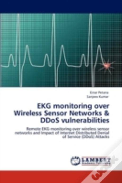 Ekg Monitoring Over Wireless Sensor Networks & Ddos Vulnerabilities