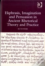 Capa do artigo Ekphrasis, Imagination And Persuasion In Ancient Rhetorical Theory And Practice