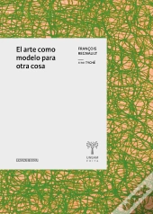 El Arte Como Modelo Para Otra Cosa