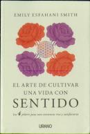 El Arte De Cultivar Una Vida Con Sentido