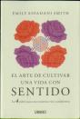 El Arte De Cultivar Una Vida Con Sentido - Preview