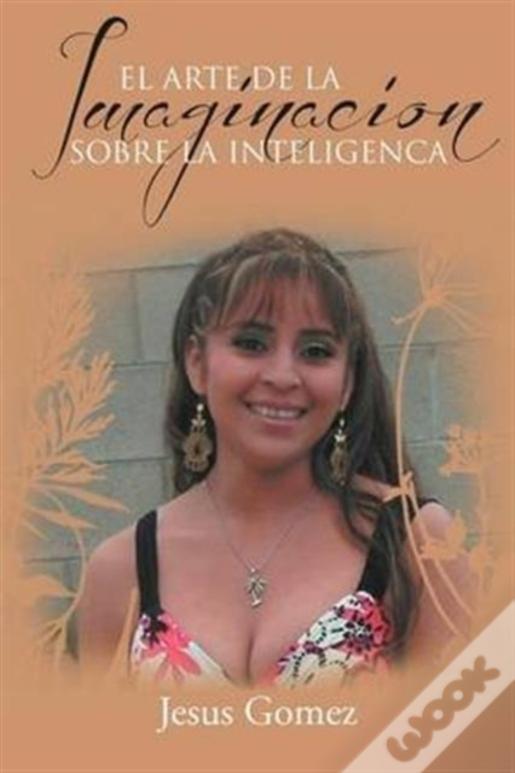 El Arte De La Imaginacion Sobre  La Inteligenca