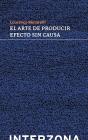 El Arte De Producir Efecto Sin Causa - Preview