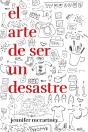 El Arte De Ser Un Desastre - Preview
