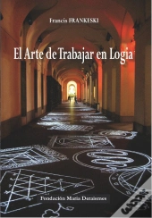 El Arte De Trabajar En Logia. Guiapractica Y Simbolica 