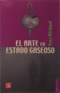 El Arte En Estado Gaseoso. Ensayo Sobre El Triunfo De La Estetica  - Preview