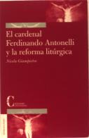 El Cardenal F. Antonelli Y La Reforma Litúrgica