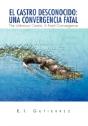 El Castro Desconocido: Una Convergencia Fatal - Preview