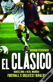 Capa do artigo El Clasico: Barcelona V Real Madrid