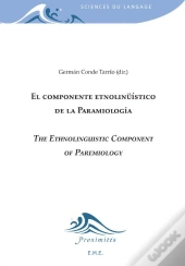 El Componente Etnolinguistico De La Paremiologia. The Ethnolinguistic Component Of Paremiology.