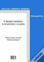 El Derecho Transitorio: La Retroactividad Y Sus Grados