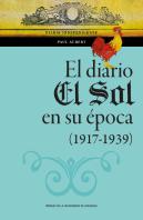 El Diario El Sol En Su Epoca 1917 1939
