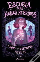 El Don De Los Espíritus (Escuela Para Hadas Rebeldes 1)
