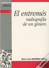 El Entremes - Radiografia De Un Genero