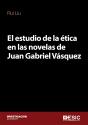 El Estudio De La Ética En Las Novelas De Juan Gabriel Vásquez - Preview
