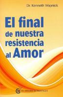 El Final De Nuestra Resistencia Al Amor