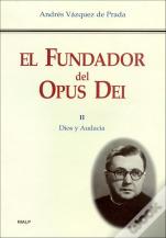 El Fundador Del Opus Dei. Ii. Dios Y Audacia