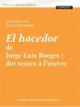 El Hacedor De Jorge Luis Borges : Des Textes À L'Oeuvre - Preview