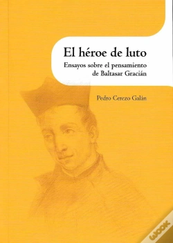 Capa do artigo El Héroe De Luto. Ensayos Sobre El Pensamiento De Baltasar Gracián