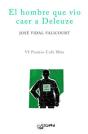 El Hombre Que Vio Caer A Deleuze - Preview