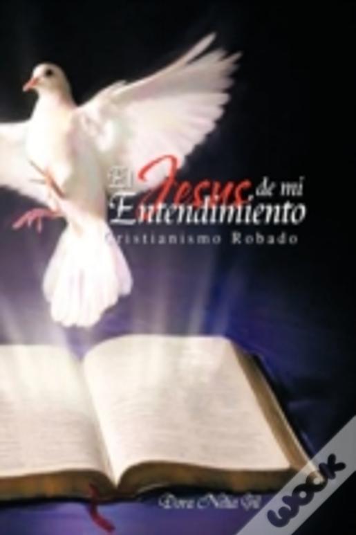 El Jesus De Mi Entendimiento