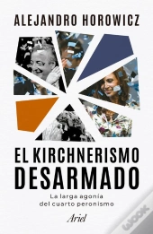 El Kirchnerismo Desarmado