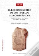 El Legado Escrito De Los Pueblos Paleohispanicos (Tartesios, Iberos, Celtiberos,