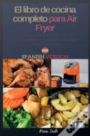 El Libro De Cocina Completo Para Air Fryer
