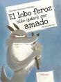 El Lobo Feroz Sólo Quiere Ser Amado - Preview