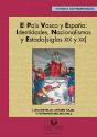 El País Vasco Y España: Identidades, Nacionalismos Y Estado (Siglos Xix Y Xx) - Preview