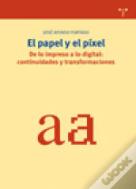 El Papel Y El Píxel. De Lo Impreso A Lo Digital: Continuidades Y Transformaciones
