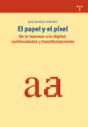 El Papel Y El Píxel. De Lo Impreso A Lo Digital: Continuidades Y Transformaciones - Preview