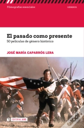 El Pasado Como Presente. 50 Películas De Género Histórico