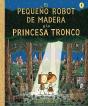 El Pequeño Robot De Madera Y La Princesa Tronco - Preview