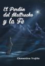 El Perdã¯Â¿Â½N Del Maltrecho Y La Fe: Cuando No Esta Perdida La Fe - Preview