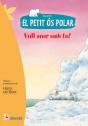 El Petit Ós Polar. Vull Anar Amb Tu! - Preview