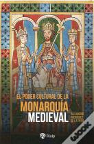 El Poder Cultural De La Monarquia Medieval