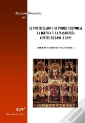 Capa do artigo El Pontificado Y Su Poder Temporal - La Iglesia Y La Masonería - Cortes De 1891 Á 1892 (Obras Completas, Tomo I)