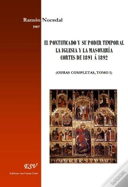 Capa do artigo El Pontificado Y Su Poder Temporal - La Iglesia Y La Masonería - Cortes De 1891 Á 1892 (Obras Completas, Tomo I)