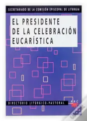 El Presidente De La Celebracion Eucaristica 